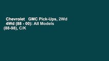 Chevrolet   GMC Pick-Ups, 2Wd   4Wd (88 - 00): All Models (88-98), C/K Classic - 2WD and 4WD