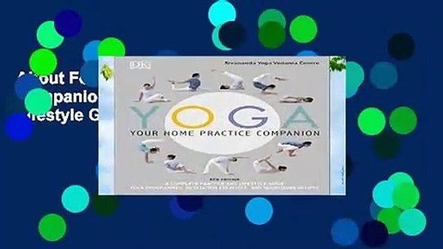 About For Books Yoga Your Home Practice Companion: A Complete Practice and Lifestyle Guide: Yoga