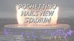 'It's the best moment of my life' - Pochettino hails new stadium