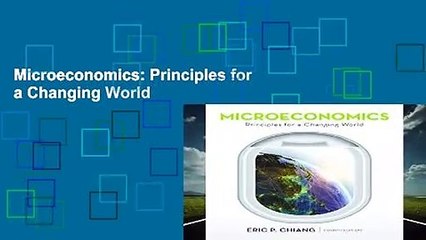 Microeconomics: Principles for a Changing World