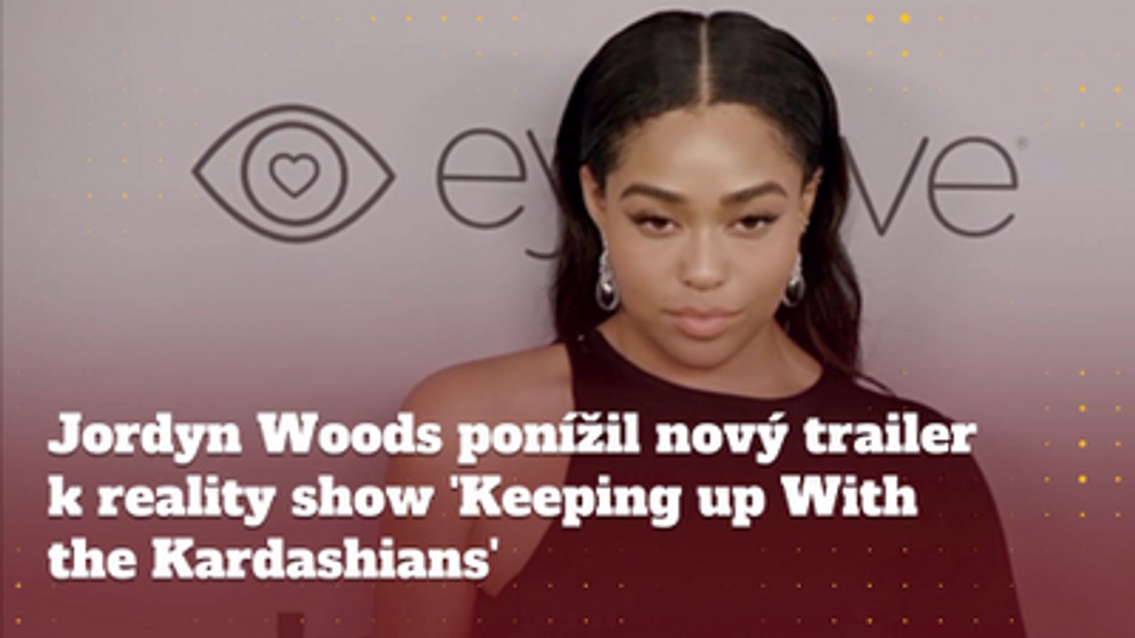 Jordyn Woods ponížil nový trailer k reality show 'Keeping up With the Kardashians'