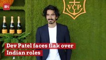 British Star Dev Patel Faces Backlash Over Indian Roles