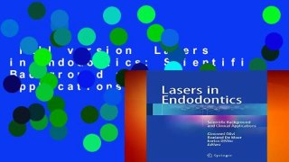 Full version  Lasers in Endodontics: Scientific Background and Clinical Applications  Best