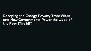 Escaping the Energy Poverty Trap: When and How Governments Power the Lives of the Poor (The MIT