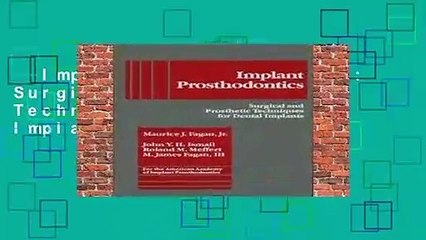 Implant Prosthodontics: Surgical and Prosthetic Techniques for Dental Implants  For Kindle