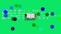 R.E.A.D Will I Ever Be Good Enough?: Healing the Daughters of Narcissistic Mothers D.O.W.N.L.O.A.D