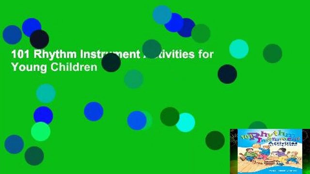 101 Rhythm Instrument Activities for Young Children