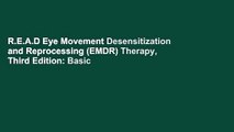 R.E.A.D Eye Movement Desensitization and Reprocessing (EMDR) Therapy, Third Edition: Basic
