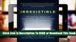 Full E-book Irresistible: The Rise of Addictive Technology and the Business of Keeping Us Hooked