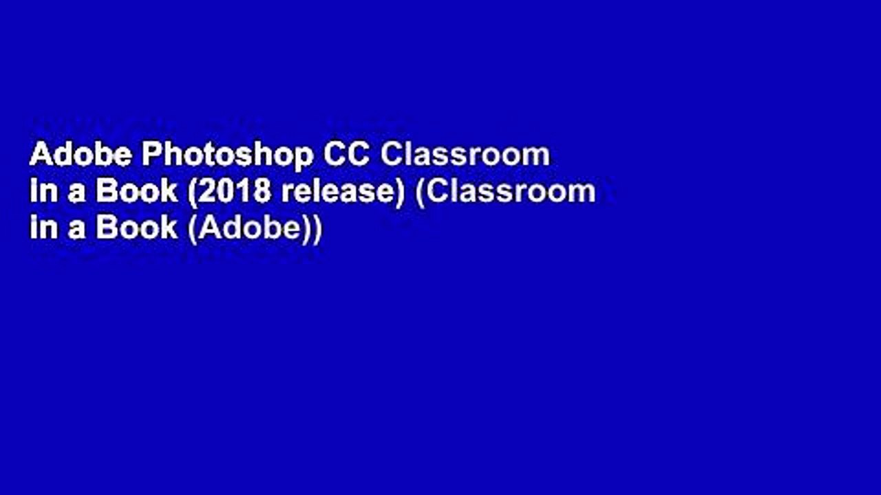 Adobe Photoshop CC Classroom in a Book (2018 release) (Classroom in a Book (Adobe))