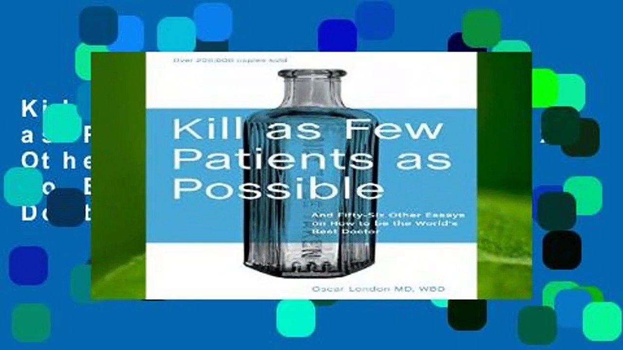 Kill as Few Patients as Possible: And Fifty-six Other Essays on How to Be the World s Best Doctor