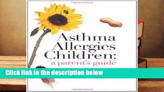 R.E.A.D Asthma Allergies Children: A Parent s Guide D.O.W.N.L.O.A.D