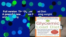 Full version  The GlycemicLoad Diet: A powerful new program for losing weight and reversing