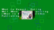 What to Expect: Eating Well When You re Expecting (What to Expect (Workman Publishing))