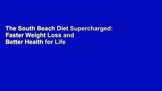 The South Beach Diet Supercharged: Faster Weight Loss and Better Health for Life