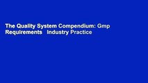 The Quality System Compendium: Gmp Requirements   Industry Practice