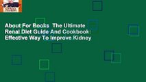 About For Books  The Ultimate Renal Diet Guide And Cookbook: Effective Way To Improve Kidney