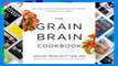 About For Books  The Grain Brain Cookbook: More Than 150 Life-Changing Gluten-Free Recipes to
