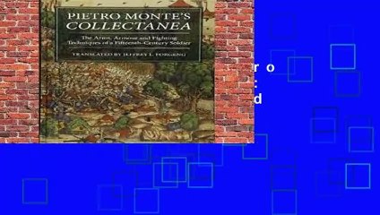 Full version  Pietro Monte s Collectanea: The Arms, Armour and Fighting Techniques of a