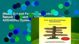 [Read] Gut and Psychology Syndrome: Natural Treatment for Autism, ADD/ADHD, Dyslexia, Dyspraxia,