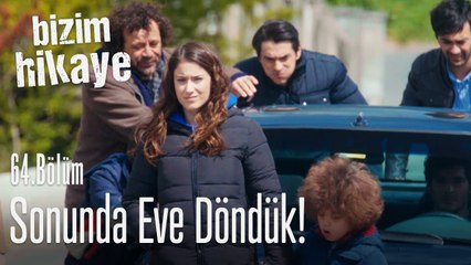 Eve dönüş - Bizim Hikaye 64. Bölüm