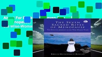 About For Books  The Seven Sacred Rites Of Menopause: The Spiritual Journey to the Wise-Woman