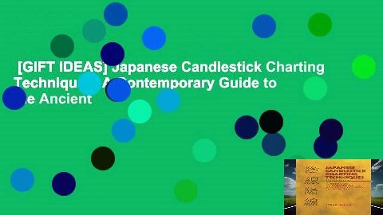[GIFT IDEAS] Japanese Candlestick Charting Techniques: A Contemporary Guide to the Ancient