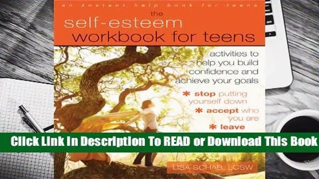 [Read] The Self-Esteem Workbook for Teens: Activities to Help You Build Confidence and Achieve