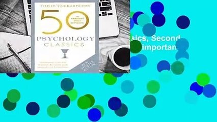Full E-book 50 Psychology Classics, Second Edition: Your shortcut to the most important ideas on
