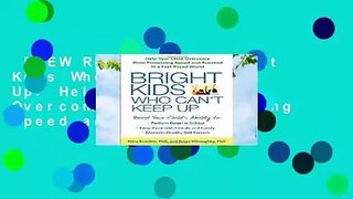 [NEW RELEASES]  Bright Kids Who Can t Keep Up: Help Your Child Overcome Slow Processing Speed and