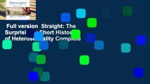 Full version  Straight: The Surprisingly Short History of Heterosexuality Complete