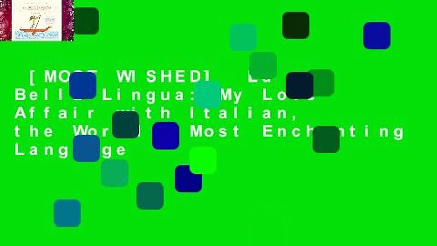 [MOST WISHED]  La Bella Lingua: My Love Affair with Italian, the World s Most Enchanting Language