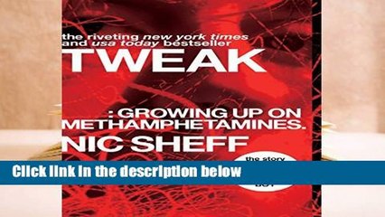 R.E.A.D Tweak: Growing Up on Methamphetamines D.O.W.N.L.O.A.D