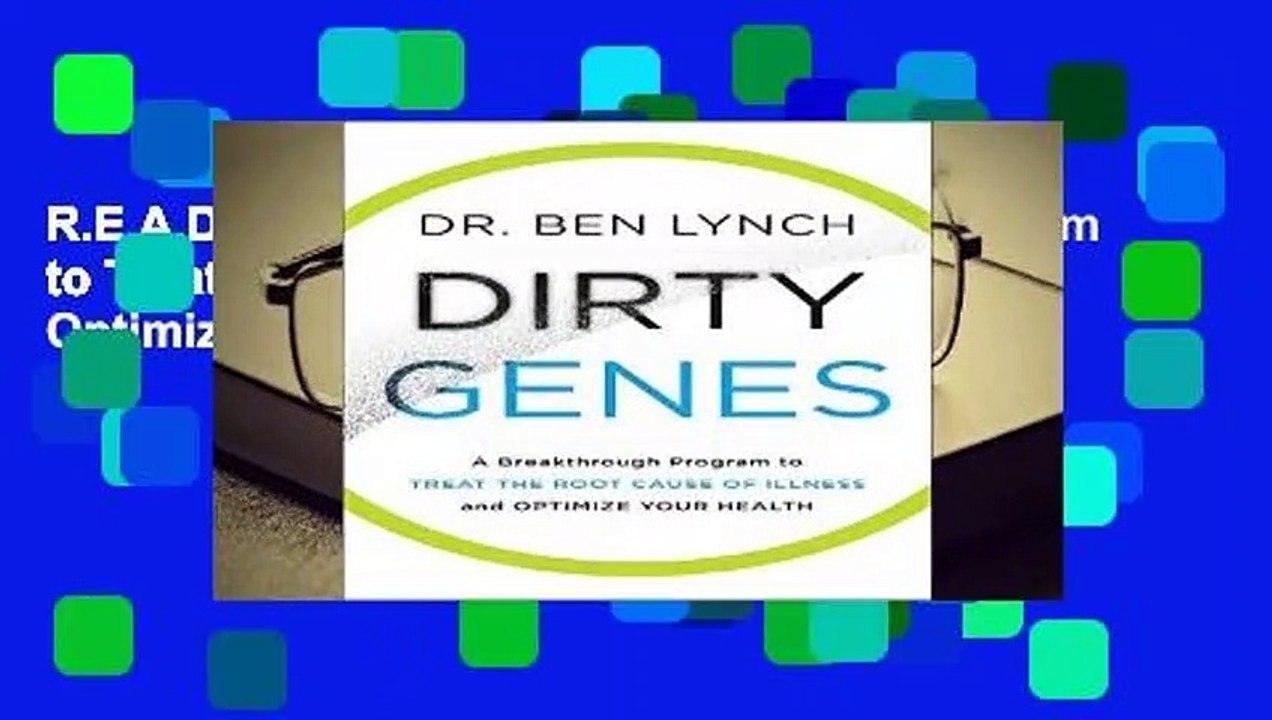 R.E.A.D Dirty Genes: A Breakthrough Program to Treat the Root Cause of Illness and Optimize Your