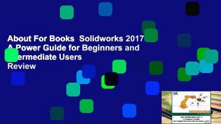 About For Books  Solidworks 2017: A Power Guide for Beginners and Intermediate Users  Review