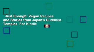 Just Enough: Vegan Recipes and Stories from Japan's Buddhist Temples  For Kindle