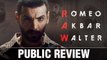 Romeo Akbar Walter Public Review