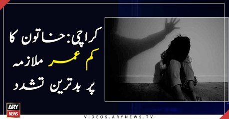 Woman tortures young maid in Karachi