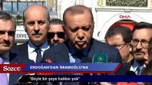 Erdoğan’dan İmamoğlu’na: Böyle bir şeye hakkın yok