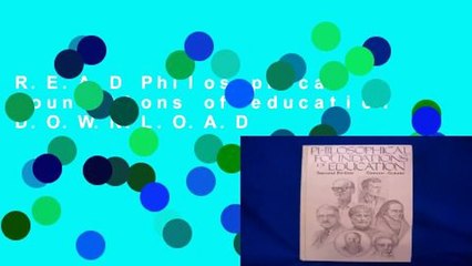 R.E.A.D Philosophical foundations of education D.O.W.N.L.O.A.D