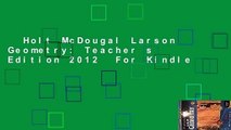 Holt McDougal Larson Geometry: Teacher s Edition 2012  For Kindle