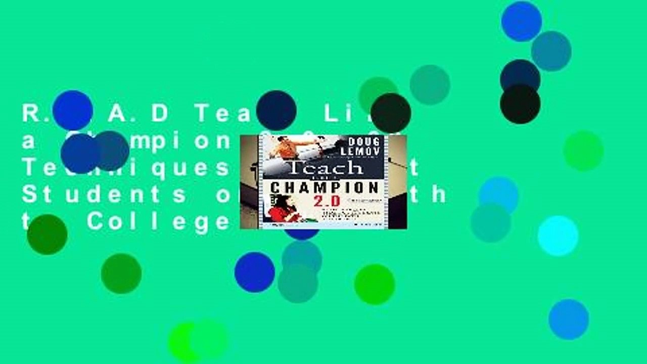 R.E.A.D Teach Like a Champion 2.0: 62 Techniques that Put Students on the Path to College