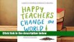 Full version  Happy Teachers Change the World: A Guide for Cultivating Mindfulness in Education