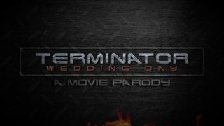 Terminator Wedding Day | A MOVIE PARODY