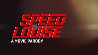 Speed Louise | A MOVIE PARODY