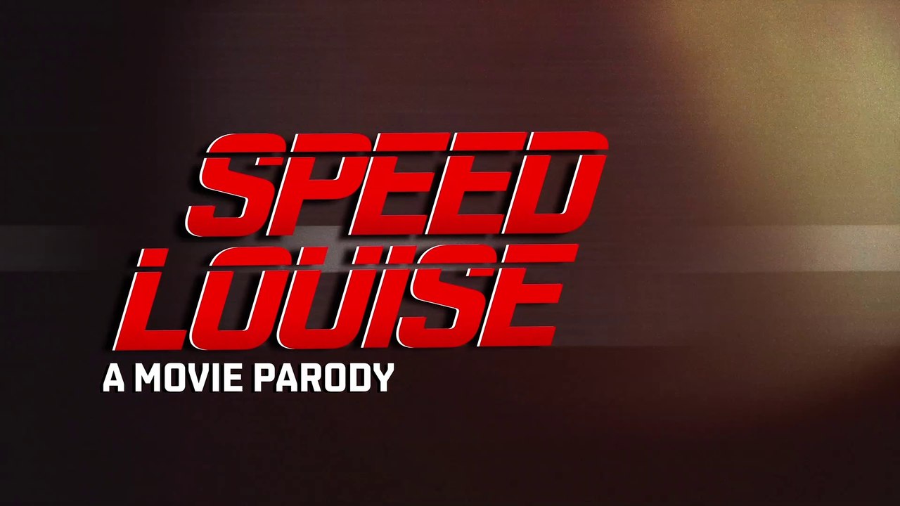 Speed Louise | A MOVIE PARODY