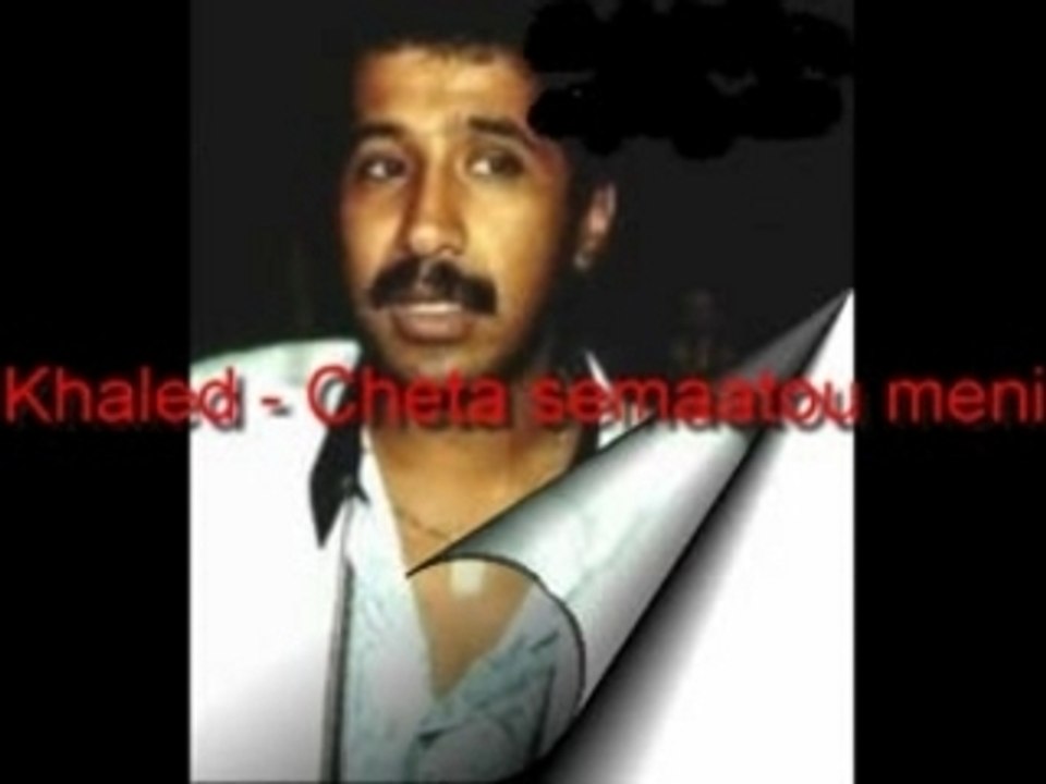 Khaled - Cheta semaatou meni