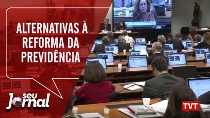 Oposição apresenta alternativas à reforma da Previdência do governo