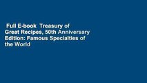 Full E-book  Treasury of Great Recipes, 50th Anniversary Edition: Famous Specialties of the World
