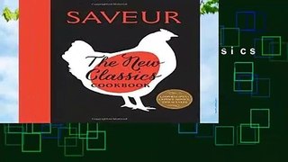 Saveur: The New Classics Cookbook: More Than 1,000 of the World s Best Recipes for Today s